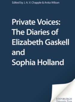 Private Voices: The Diaries of Elizabeth Gaskell and Sophia Holland