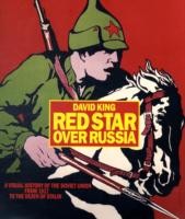 Red Star over Russia: A Visual History of the Soviet Union from 1917 to the Death of Stalin