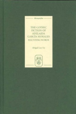 Gothic Fiction of Adelaida Garcia Morales