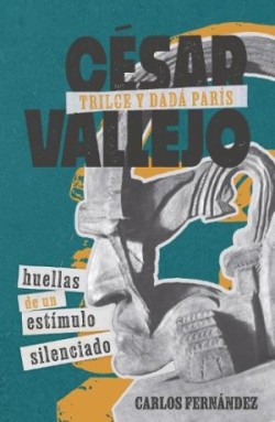 César Vallejo, Trilce y dadá París