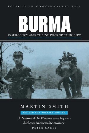 Burma: Insurgency and the Politics of Ethnic Conflict