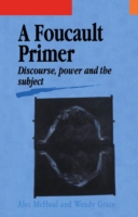 Foucault Primer Discourse, Power And The Subject