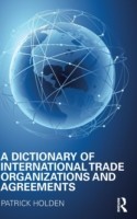 Dictionary of International Trade Organizations and Agreements