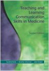 Teaching and Learning Communication Skills in Medicine,2nd Ed.