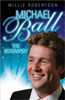 Michael Ball - the Biography