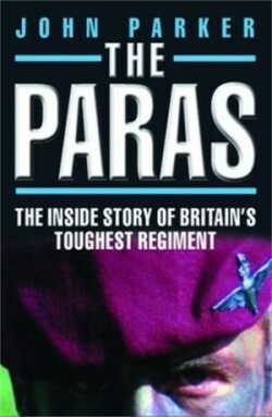 Paras - The Inside Story of Britain's Toughest Regiment