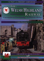 Welsh Highland Railway Volume 1: A Phoenix Rising (A Past and Present Companion)