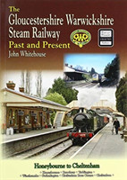 Gloucestershire Warwickshire Steam Railway Past and Present