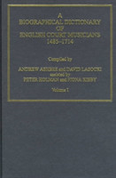 Biographical Dictionary of English Court Musicians, 1485-1714, Volumes I and II