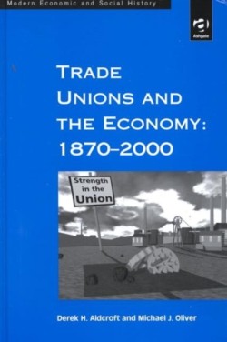 Trade Unions and the Economy: 1870–2000