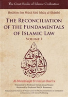 Reconciliation of the Fundamentals of Islamic Law: Al-Muwafaqat Fi Usul Al-Shari'a, Volume I: