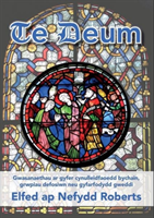 Te Deum - Gwasanaethau ar Gyfer Cynulleidfaoedd Bychain, Grwpiau Defosiwn Neu Gyfarfodydd Gweddi