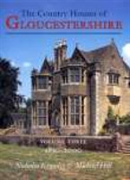 Country Houses of Gloucestershire Volume Three 1830-2000