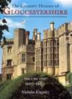 Country Houses of Gloucestershire Volume One 1500-1660