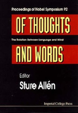 Of Thoughts And Words: The Relation Between Language And Mind - Proceedings Of Nobel Symposium 92