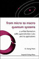 From Micro To Macro Quantum Systems: A Unified Formalism With Superselection Rules And Its Applications