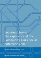 Enduring change: The experience of the Community Links Social Enterprise Zone