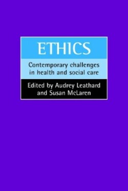 Ethics : Contemporary Challenges in Health and Social Care