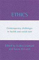 Ethics : Contemporary Challenges in Health and Social Care