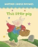 Mother Goose Rhymes: this Little Pig