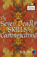 Seven Deadly Skills of Communicating