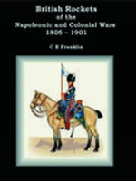 British Rockets of the Napoleonic and Colonial Wars 1805-1901