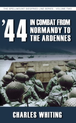 44: In Combat from Normandy to the Ardennes - Volume 2