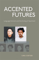 Accented Futures Language activism and the ending of apartheid