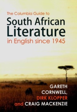 Columbia Guide To South African Literature In English Since 1945