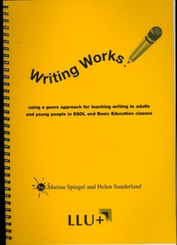 Writing Works Using a Genre Approach for Teaching Writing to Adults and Young People in Esol and Basic Education Classes