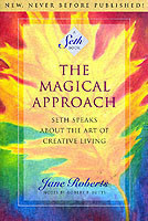 The Magical Approach: Seth Speaks About the Art of Creative Living (Seth Book)