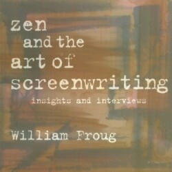 Zen & the Art of Screenwriting Insights & Interviews