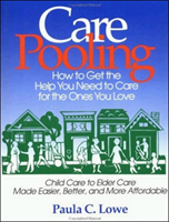 CarePooling: How to Get the Help You Need to Care for the Ones You Love