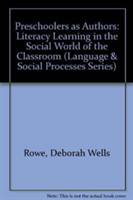 Preschoolers as Authors Literacy Learning in the Social World of the Classroom