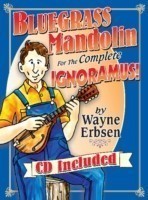 Bluegrass Mandolin For The Complete Ignoramus!