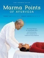 Marma Points of Ayurveda The Energy Pathways for Healing Body, Mind & Consciousness with a Compariso