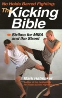 No Holds Barred Fighting: The Kicking Bible