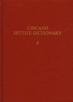 Hittite Dictionary of the Oriental Institute of the University of Chicago Volume P, fascicles 1-3