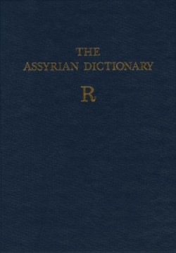 Assyrian Dictionary of the Oriental Institute of the University of Chicago, Volume 14, R