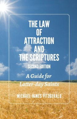 Law of Attraction and the Scriptures, Second Edition