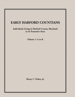 Early Harford Countians, Volume 1, A to K