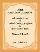 Early Harford Countians, Volume 2, L to Z