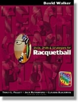 Skills, Drills & Strategies for Racquetball