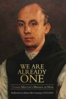 We Are Already One: Thomas Merton's Message of Hope