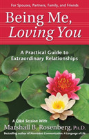 Being Me, Loving You : A Practical Guide to Extraordinary Relationships