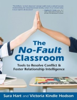 The No-Fault Classroom Tools to Resolve Conflict & Foster Relationship Intelligence