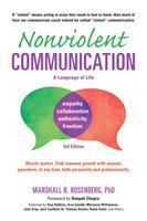 Nonviolent Communication: A Language of Life, 3rd Edition: Life-Changing Tools for Healthy Relations