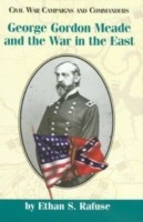 George Gordon Meade and the War in the East