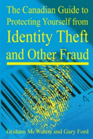 Canadian Guide to Protecting Yourself from Identity Theft & Other Fraud