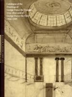 Catalogue of the Drawings of George Dance the Younger (1741-1825) and of George Dance the Elder (1695-1768) from the Collection of Sir John Soane's Museum